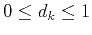 $0 \le d_k \le 1$
