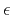 $\epsilon$