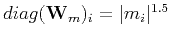 $diag({\mathbf W_m})_i = \vert m_i\vert^{1.5}$