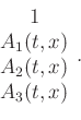 \begin{displaymath}\begin{array}{c} 1 \\ A_{1}(t,x) \\ A_{2}(t,x) \\ A_{3}(t,x) \end{array} .\end{displaymath}