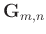 $ \mathbf{G}_{m,n}$