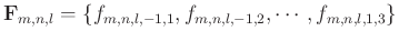 $ \mathbf{F}_{m,n,l} = \{ f_{m,n,l,-1, 1},
f_{m,n,l,-1, 2}, \cdots ,f_{m,n,l, 1, 3}\}$