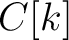 $C[k]$