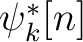 $\psi^*_k[n]$