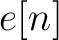 $e[n]$