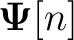 $\mathbf{\Psi}[n]$