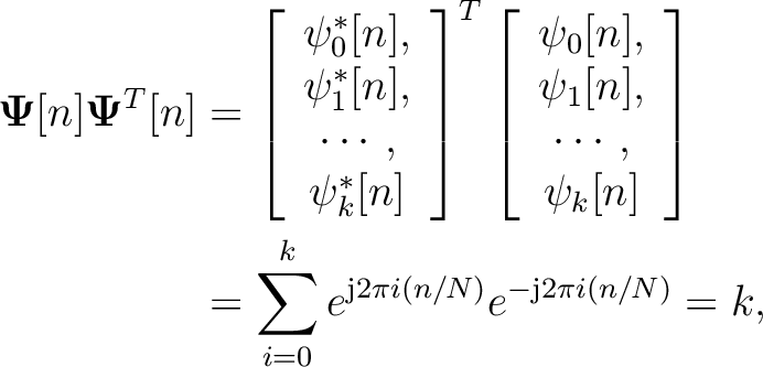 \begin{equation*}\begin{aligned}
\mathbf{\Psi}[n]\mathbf{\Psi}^T[n] &=
\left[\be...
...{\text{j}2\pi i (n/N)}e^{-\text{j}2\pi i (n/N)}}=k,
\end{aligned}\end{equation*}