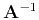 $ \mathbf{A}^{-1}$