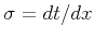 $\sigma= dt/dx$