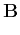 $\displaystyle \mathbf{B}$