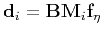 $\mathbf{d}_i=\mathbf{B}\mathbf{M}_i\mathbf{f}_\eta$