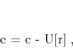 \begin{displaymath}
\mathbf{e} = \mathbf{c} - \mathbf{U[r]}\;,
\end{displaymath}