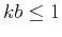 $kb\leq1$