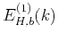 $E^{(1)}_{H,b}(k)$
