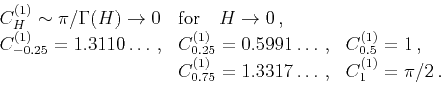 \begin{displaymath}
\begin{array}{lll}
C^{(1)}_{H}\sim{\pi}/{\Gamma(H)}\rightarr...
...5}=1.3317\ldots\,, & C^{(1)}_{1}=\pi/2\,.
\nonumber
\end{array}\end{displaymath}