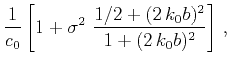 $\displaystyle \frac{1}{c_0}
\left[1+\sigma^2~\frac{1/2+(2\,k_0b)^2}{1+(2\,k_0b)^2}\right]\,,$