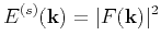 $\displaystyle E^{(s)}(\mathbf{k}) = \vert F(\mathbf{k})\vert^2$