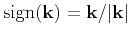 $\mbox{sign}(\mathbf{k})=\mathbf{k}/\vert\mathbf{k}\vert$