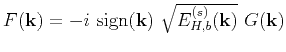 $F(\mathbf{k})=-i~\mbox{sign}(\mathbf{k})~\sqrt{E^{(s)}_{H,b}(\mathbf{k})}~G(\mathbf{k})$