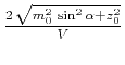 $ \frac{2 \sqrt{m_0^2 \sin^2{\alpha} + z_0^2}}{V}$