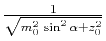 $ \frac{1}{\sqrt{m_0^2 \sin^2{\alpha} + z_0^2}}$