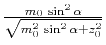 $ \frac{m_0 \sin^2{\alpha}}{\sqrt{m_0^2 \sin^2{\alpha} + z_0^2}}$