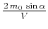 $ \frac{2 m_0 \sin{\alpha}}{V}$