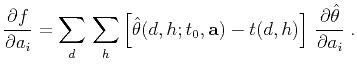 $\displaystyle \frac{\partial f}{\partial {a_i}} = \sum\limits_d \sum\limits_h ...
...0, \textbf{a}) - t(d,h) \right]  \frac{\partial \hat{\theta}}{\partial a_i}\;.$