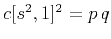 $c[s^2,1]^2 = p\,q$