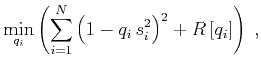 $\displaystyle \min_{q_i}
\left(\sum_{i=1}^N \left(1 - q_i\,s_i^2\right)^2 + R\left[q_i\right]\right)\;,$