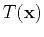 $T(\mathbf{x})$