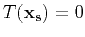 $T(\mathbf{x_s}) = 0$