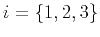 $i = \{1,2,3\}$