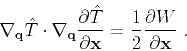 \begin{displaymath}
\nabla_{\mathbf{q}} \hat{T} \cdot
\nabla_{\mathbf{q}} \frac...
...f{x}}
= \frac{1}{2} \frac{\partial W}{\partial \mathbf{x}}\;.
\end{displaymath}