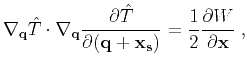 $\displaystyle \nabla_{\mathbf{q}} \hat{T} \cdot
\nabla_{\mathbf{q}} \frac{\par...
...tial \mathbf{(q+x_s)}}
= \frac{1}{2} \frac{\partial W}{\partial \mathbf{x}}\;,$