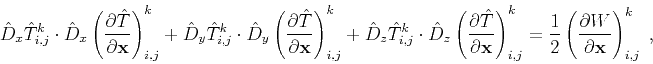 \begin{displaymath}
\hat{D}_x \hat{T}_{i,j}^k \cdot
\hat{D}_x \left( \frac{\par...
...eft( \frac{\partial W}{\partial \mathbf{x}} \right)_{i,j}^k\;,
\end{displaymath}