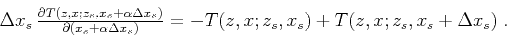 \begin{displaymath}
\begin{array}{lcl}
\Delta x_s\,
\frac{\partial T (z,x; z_s,x...
...T (z,x; z_s,x_s) + T (z,x; z_s,x_s + \Delta x_s)\;.
\end{array}\end{displaymath}