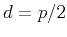 $d=p/2$