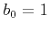$b_0=1$
