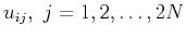 $u_{ij},&nbsp;j=1,2,\dots,2N$