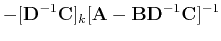 $\displaystyle -[\tensor D^{-1}\tensor C]_k
[\tensor A-\tensor B\tensor D^{-1}\tensor C]^{-1}$
