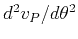 $ d^2 v_P/d \theta^2$