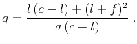$\displaystyle q = \frac{l\,(c-l) + (l+f)^2} {a\,(c-l)}\;.$