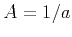 $ A=1/a$