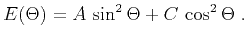$\displaystyle E(\Theta) = A\,\sin^2{\Theta} + C\,\cos^2{\Theta}\;.$