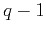 $ q-1$