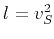 $ l=v_S^2$
