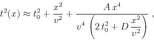 \begin{displaymath}
t^2(x) \approx t_0^2+\frac{x^2}{v^2} + \frac{A\,x^4}
{\displaystyle v^4\,\left(2\,t_0^2+D\,\frac{x^2}{v^2}\right)}\;,
\end{displaymath}