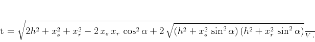 \begin{displaymath}
t = \frac{\sqrt{2 h^2 + x_s^2 + x_r^2 - 2\,x_s\,x_r\,\cos...
...2+x_s^2\,\sin^2{\alpha})\,(h^2+x_r^2\,\sin^2{\alpha})}}}{V}\;.
\end{displaymath}