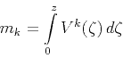 \begin{displaymath}
m_k = \int\limits_{0}^{z} V^k(\zeta)\,d \zeta
\end{displaymath}